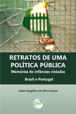 Retratos de uma política pública: memórias de infâncias violadas - Brasil e Portugal