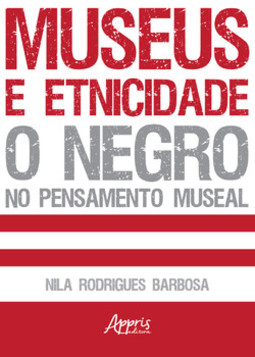 Museus e etnicidade: o negro no pensamento museal