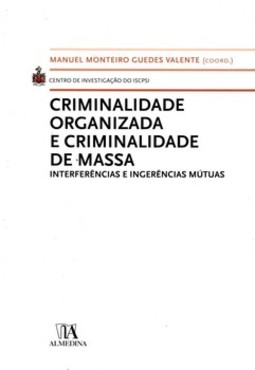 Criminalidade organizada e criminalidade de massa: interferências e ingerências mútuas