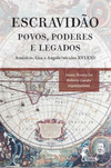 Escravidão - Povos, poderes e legados: Américas, Goa e Angola (séculos XVI - XXI)