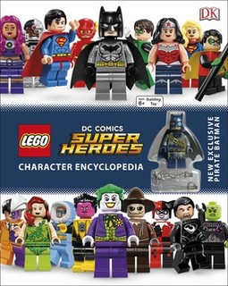 LEGO DC Super Heroes Character Encyclopedia: Includes Exclusive Pirate Batman Minifigure