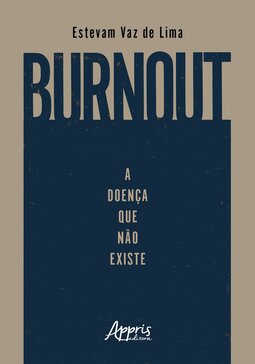 Burnout: a doença que não existe