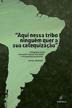 “Aqui nessa tribo ninguém quer a sua catequização”: pedagogia social, educação popular em saúde e perspectiva decolonial