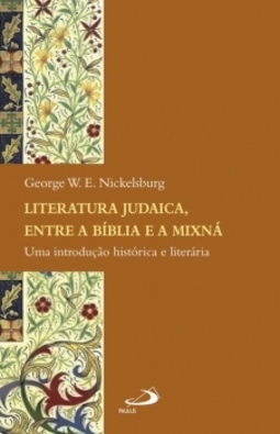 Literatura judaica entre a Bíblia e a Mixná: uma introdução histórica e literária