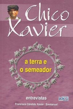 Chico Xavier: a Terra e o Semeador