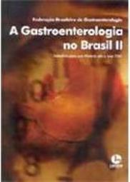 A Gastroenterologia no Brasil II