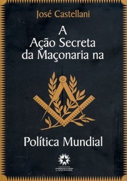 A Ação Secreta da Maçonaria na Política Mundial