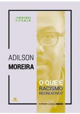 O QUE E RACISMO RECREATIVO? - 1 ªED.(2018)