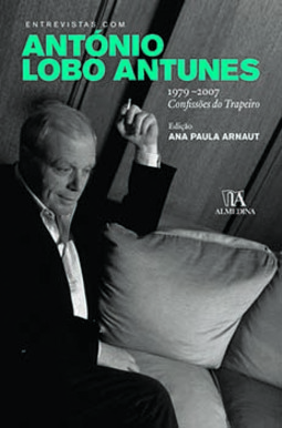 Entrevistas com António Lobo Antunes: 1979-2007 - Confissões do trapeiro
