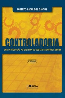 Controladoria: uma introdução ao sistema de gestão econômica GECON