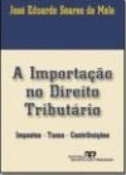 A Importação no Direito Tributário: Impostos, Taxas, Contribuições