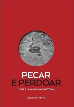 PECAR E PERDOAR: DEUS E O HOMEM NA HISTORIA