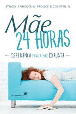 Mãe 24 horas: esperança para a mãe exausta