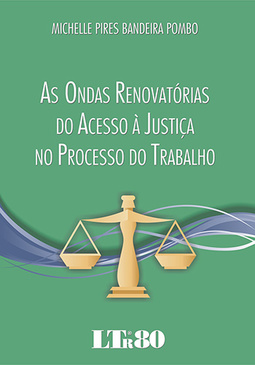As ondas renovatórias do acesso à justiça no processo do trabalho