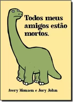 Todos Meus Amigos Estao Mortos