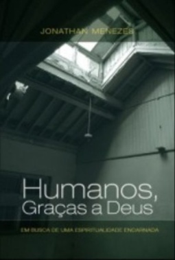 Humanos, graças a Deus
