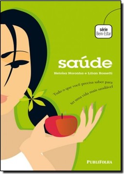 Saúde: Tudo o que Você Precisa Saber Para ter Uma Vida Mais Saudável
