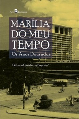 Marília do meu tempo: os anos dourados