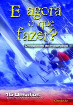 E Agora, o Que Fazer? - Manual do Discípulo