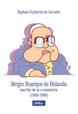 Sérgio Buarque De Holanda: escrita de si e memória (1969 - 1986)