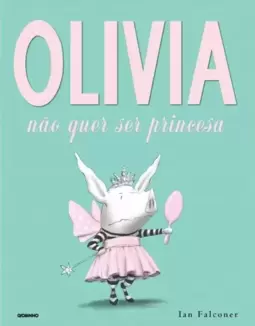 Olívia não quer ser princesa