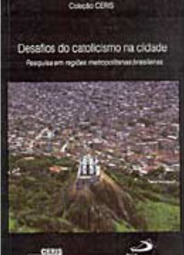 Desafios do Catolicismo na Cidade: Pesquisa em Regiões...