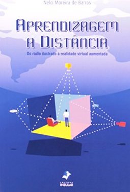 Aprendizagem a Distância: do Rádio Ilustrado à Realidade Virtual...