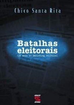 Batalhas eleitorais (25 anos de marketing político)