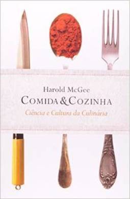 COMIDA E COZINHA - CIENCIA E CULTURA DA CULINARIA