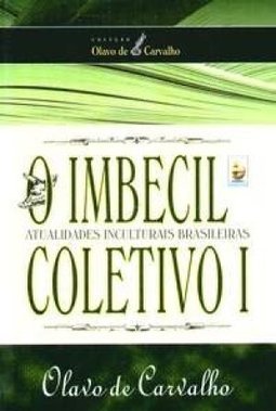 O Imbecil Coletivo I - Atualidades Inculturais Brasileiras