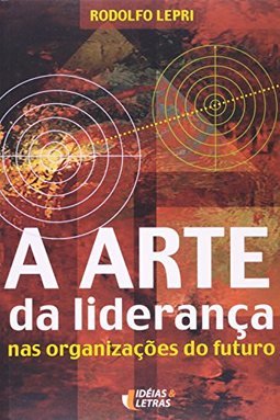 A Arte da Liderança na Organização do Futuro