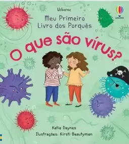 O Que São Vírus? Meu Primeiro Livro dos Porquês