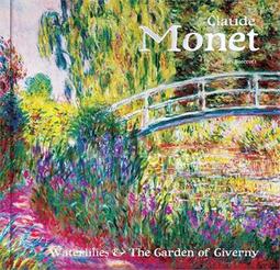 CLAUDE MONET: WATERLILIES AND THE GARDENS OF GIVERNY
