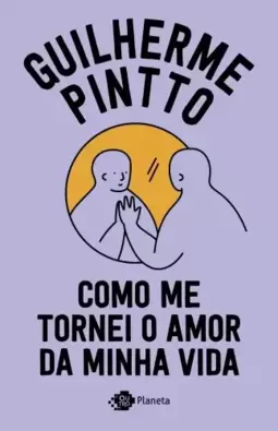 Como me Tornei o Amor da Minha Vida
