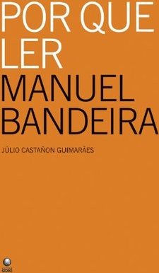 Por Que Ler Manuel Bandeira