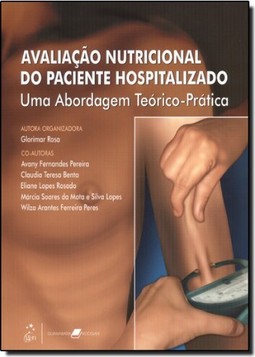 Avaliacao Nutricional Do Paciente Hospitalizado Uma Abordagem Teorico-Pratica