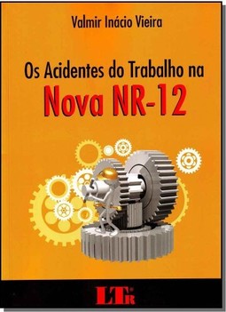 Acidentes Do Trabalho Na Nova Nr-12, Os