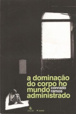 A dominação do corpo no mundo administrado