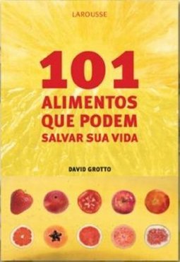 101 Alimentos Que Podem Salvar Sua Vida