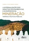 A internalização dos impactos socioambientais e econômicos da mineração: normas e políticas públicas