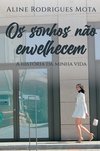 Os sonhos não envelhecem: A história da minha vida