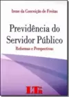 Previdencia Do Servidor Publico-Reformas E Perspectivas
