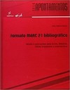 Formato Marc 21 bibliográfico: estudo e aplicações para livros, folhetos, folhas impressas e manuscritos