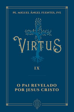 Virtus IX - O Pai revelado por Jesus Cristo