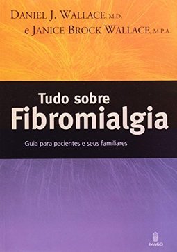 Tudo sobre fibromialgia: Guia para pacientes e seus familiares
