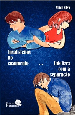 Insatisfeitos no casamento ...Infelizes com a separação