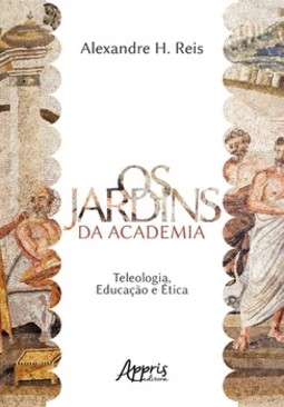 Os jardins da academia: teleologia, educação e ética