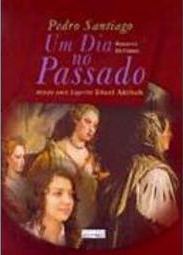 Dia no Passado: Romance Mediúnico, Um