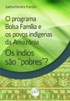 O programa Bolsa Família e os povos indígenas da Amazônia: os índios são “pobres”?