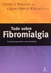 Tudo sobre fibromialgia: Guia para pacientes e seus familiares